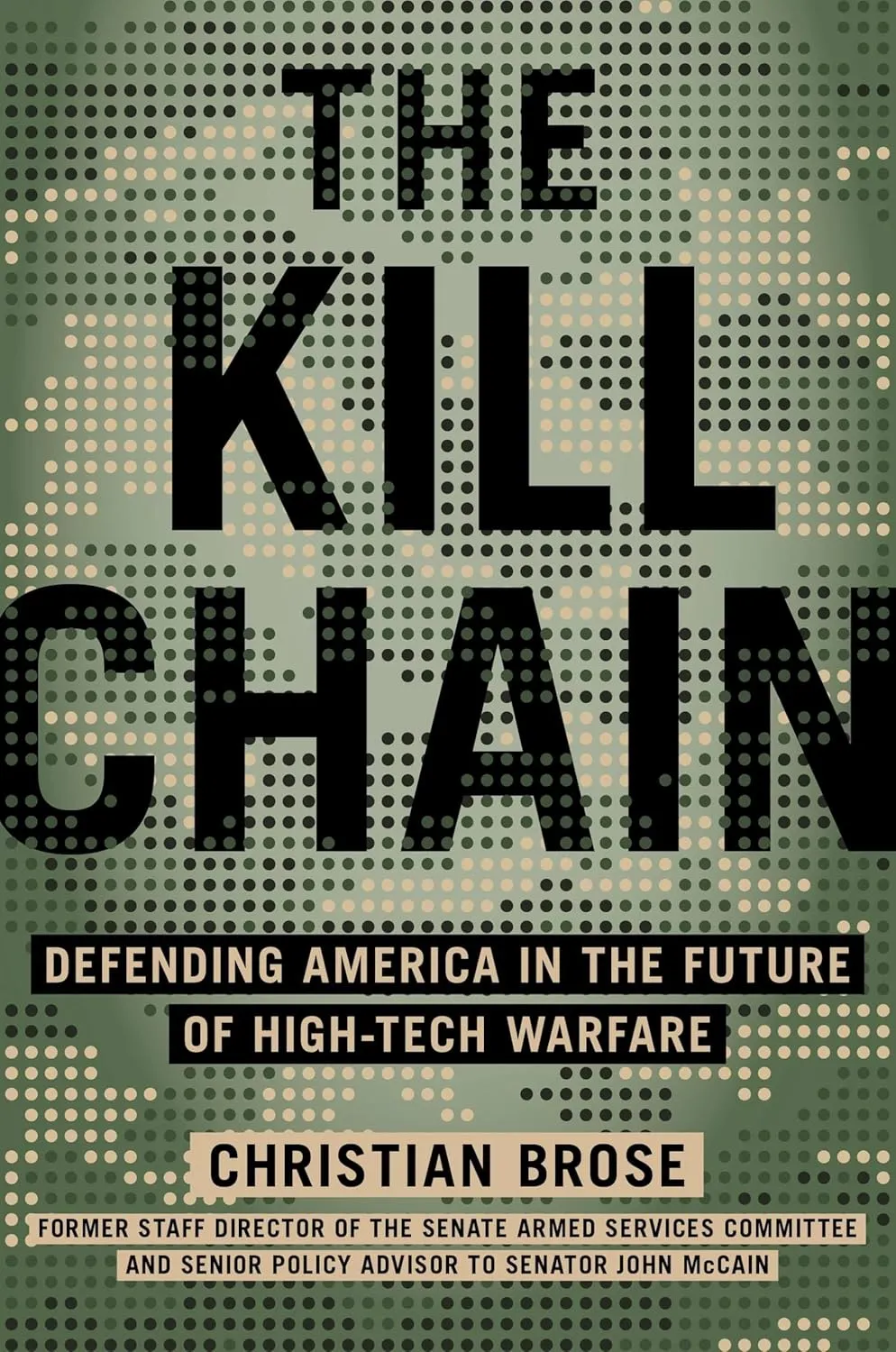 The Kill Chain: Defending America in the Future of High-Tech Warfare Hardcover  April 21, 2020