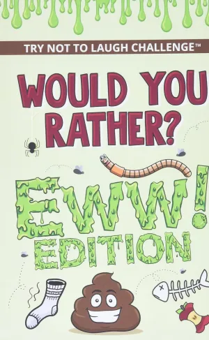 The Try Not to Laugh Challenge - Would Your Rather? - EWW Edition Paperback  August 9, 2019